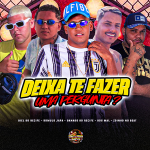 Deixa Te Fazer Uma Pergunta