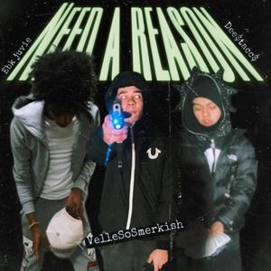 Need A Reason (feat. EBK juvie & Dee$tacc$)