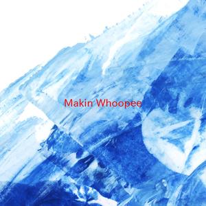 Makin' Whoopee (Instrumental version originally performed by Frank Sinatra)