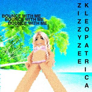 Bounce With Me (feat. ZizzyZee)