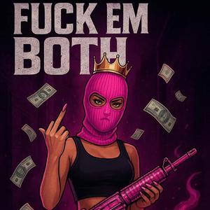 **** em bothh (feat. RUBY ROSE & DGO DUMPY)