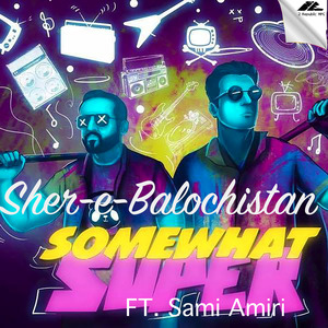 Sher-E-Balochistan (feat. Sami Amiri)