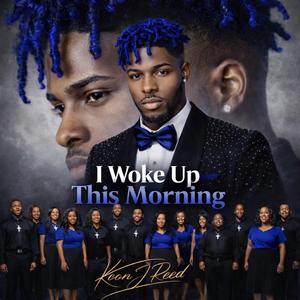 I Woke Up This Morning