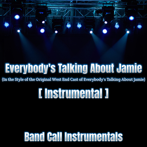 Everybody's Talking About Jamie (In the Style of the Original West End Cast of Everybody's Talking About Jamie) [Instrumental]