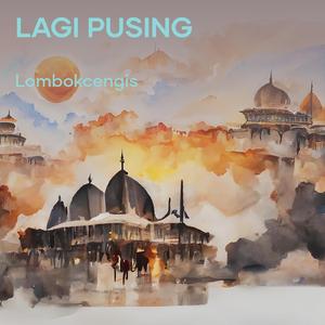 lagi pusing