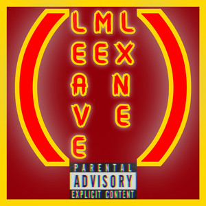 LML (LEAVE ME LXNE)