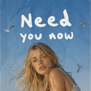 Need you now