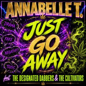 JUST GO AWAY (feat. THE DESIGNATED DABBERS & THE CULTIVATORS)