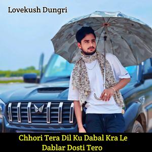 Chhori Tera Dil Ku Dabal Kra Le Dablar Dosti Tero