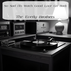 So Sad (To Watch Good Love Go Bad)