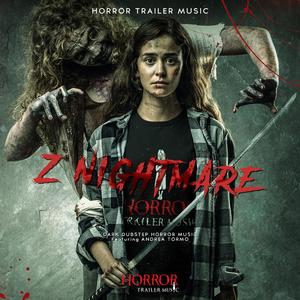 Z Nightmare (Dark Dubstep Horror Music) (feat. Andrea Tormo)