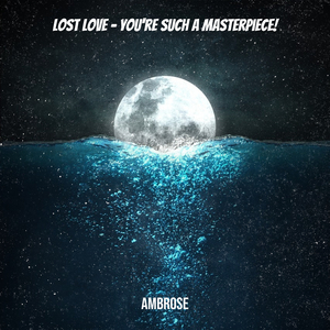 Lost Love - You're Such a Masterpiece!