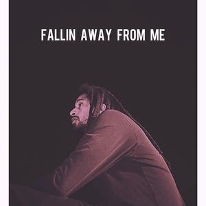 fallin away from me