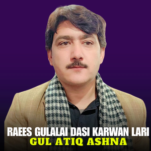 Raees Gulalai Dasi Karwan Lari
