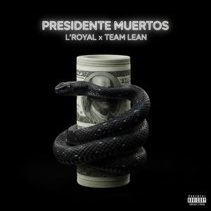 Presidente Muertos (feat. Team Lean)