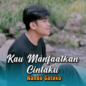 Kau Manfaatkan Cintaku