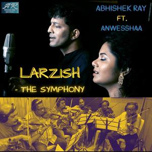LARZISH (THE SYMPHONY) (feat. Anwesshaa)