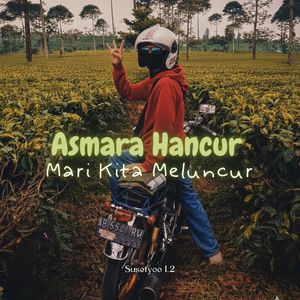 Asmara Hancur Mari Kita Meluncur