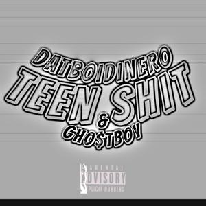 TEEN SHIT (feat. GHO$TBOY)