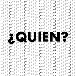¿ QUIEN ?