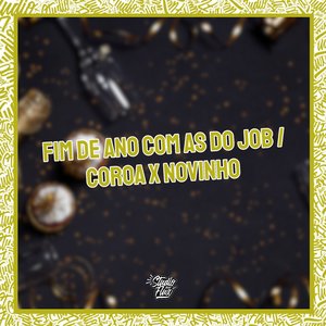 Fim de Ano Com as do Job / Coroa X Novinho