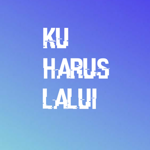Ku Harus Lalui