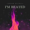 Jordan Mickell - I'm Heated