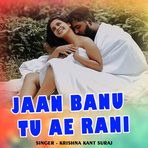 Jaan Banu Tu Ae Rani