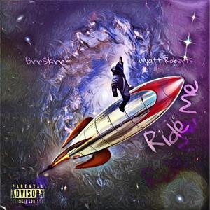 Ride Me (feat. Wyatt Roberts)