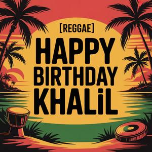 Khalil Birthday Song (Reggae)