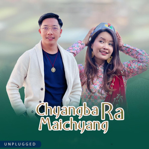 Chyangba Ra Maichyang (Unplugged)