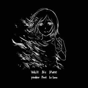 Wait No More (Feat. La Luna)