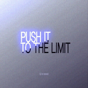 PUSH IT TO THE LIMIT