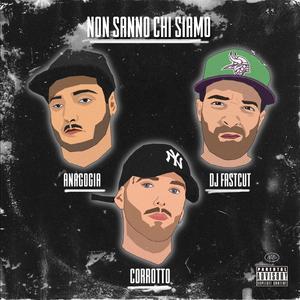 Non sanno chi siamo (feat. Anagogia & DJ Fastcut)