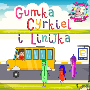Gumka, Cyrkiel i Linijka (Piosenka o przyborach szkolnych)