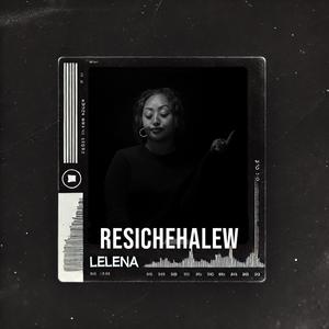 RESICHEHALEW | እረስቼሀለው