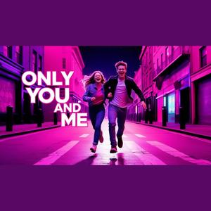 Only You and Me