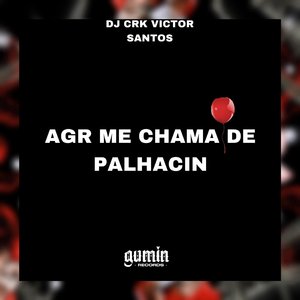 Agr Me Chama de Palhacin