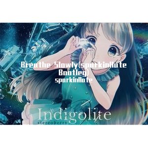 stereoberry-Breathe Slowly(sparkinllate Bootleg)（sparkinllate remix）