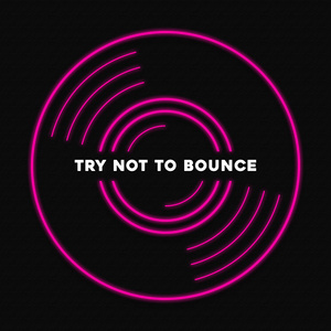 TRY NOT TO BOUNCE