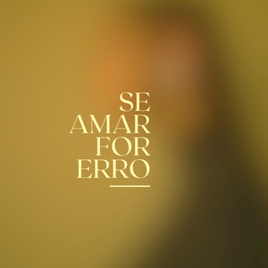 Se Amar For Erro