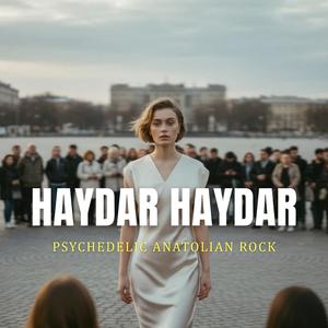 Haydar Haydar (Ben Melamet Hırkasını) (Psychedelic Anatolian Rock)