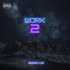 Work 2 (feat. ImKwood)