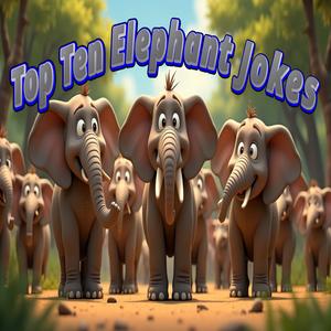 Top Ten Elephant Jokes