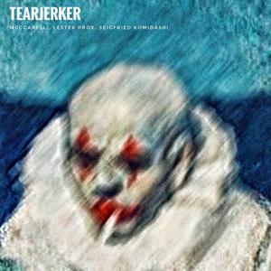 TEARJERKER (feat. Lester Prox & Seigfried Komidashi)