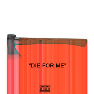DIE FOR ME