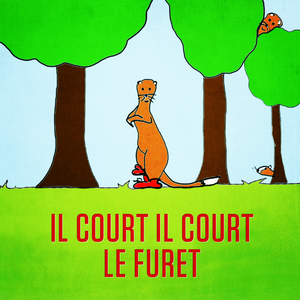 Il court, il court, le furet