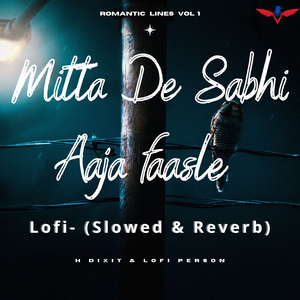 Mitta De Sabhi Aaja Faasle Lofi (Slowed & Reverb)