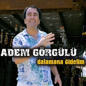 DALAMANA GİDELİM