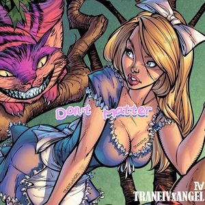 August Alsina-Don't Matter(feat-TRANEIVxANGEL)（TRANEIVxANGEL remix）